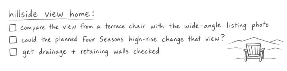 A handwritten checklist for a hillside view home: compare the view from a terrace chair with the wide-angle listing photo; could the planned Four Seasons high-rise change that view?; get drainage and retaining walls checked.